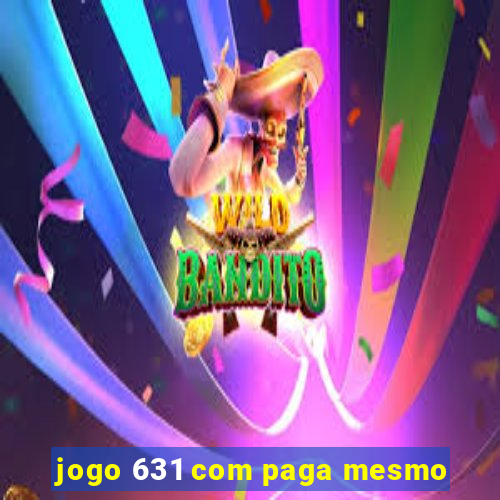 jogo 631 com paga mesmo